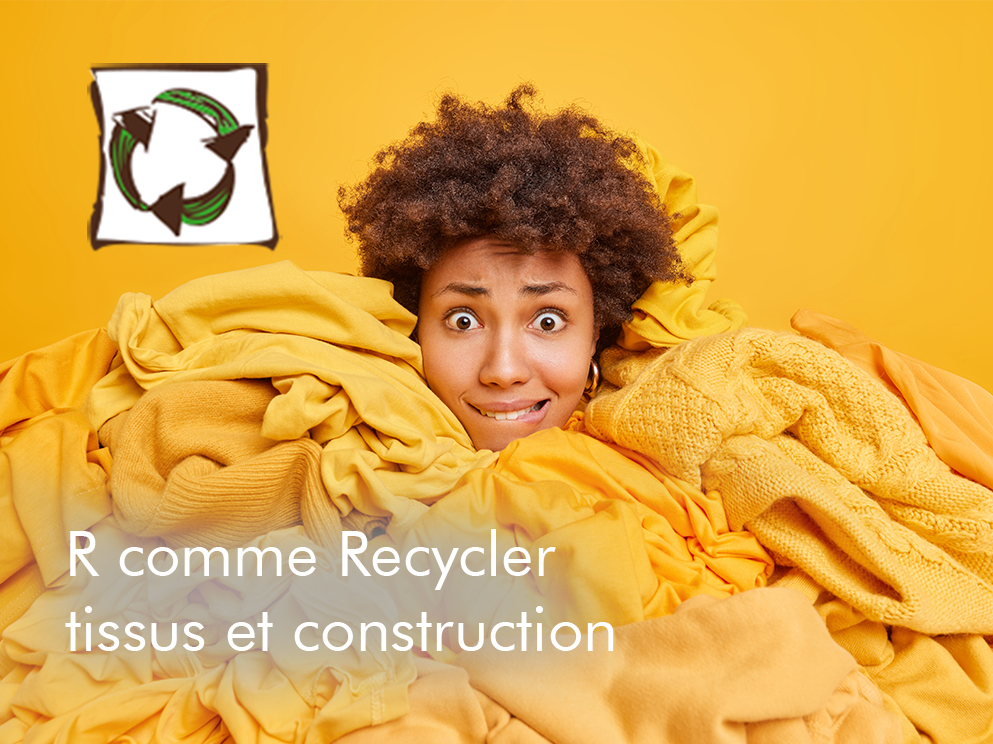 You are currently viewing R comme Recycler : textiles et bâtiment ?