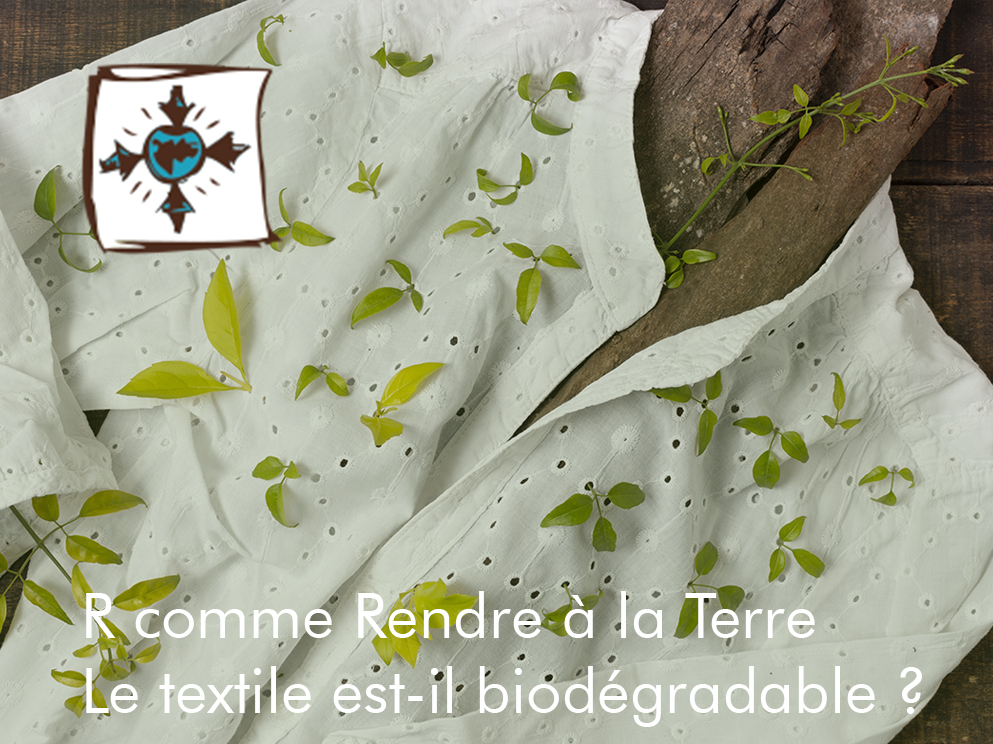 You are currently viewing R comme Rendre à la terre : le textile, biodégradable?